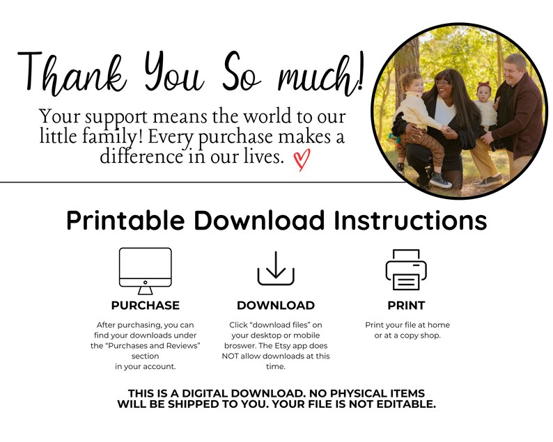 A thank you note from a small business with text "Thank You So much!" and "Your support means the world to our little family!" Above a circular family photo. Below are printable download instructions with three icons labeled "PURCHASE," "DOWNLOAD," and "PRINT" explaining the digital download process. Text at bottom clarifies "THIS IS A DIGITAL DOWNLOAD. NO PHYSICAL ITEMS WILL BE SHIPPED."