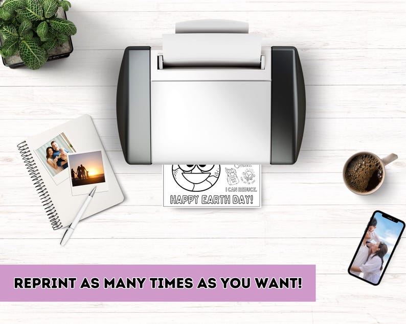 A desktop scene showing a printer printing the Earth Day coloring page. Includes a notebook with photos, coffee mug, smartphone, and text at bottom saying "REPRINT AS MANY TIMES AS YOU WANT!" on a purple banner.