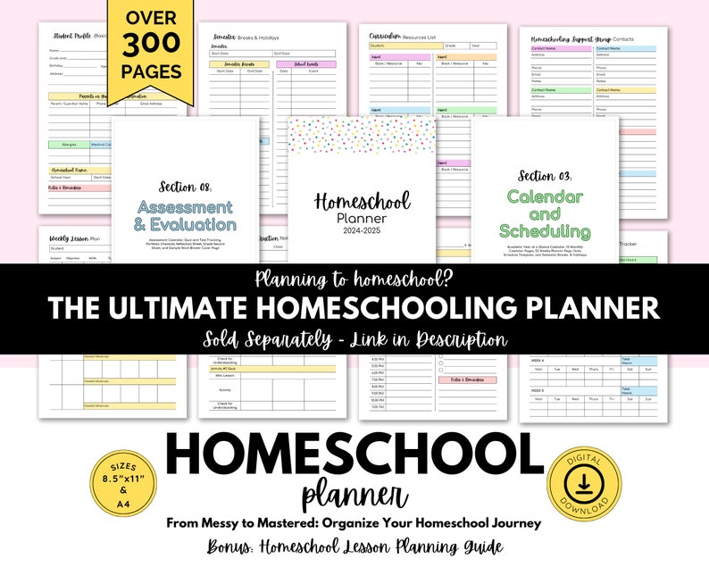 May include: A digital homeschool planner with over 300 pages, featuring sections for assessment, calendar, and lesson planning. The planner is available in 8.5"x11" and A4 sizes. The text reads "THE ULTIMATE HOMESCHOOLING PLANNER".