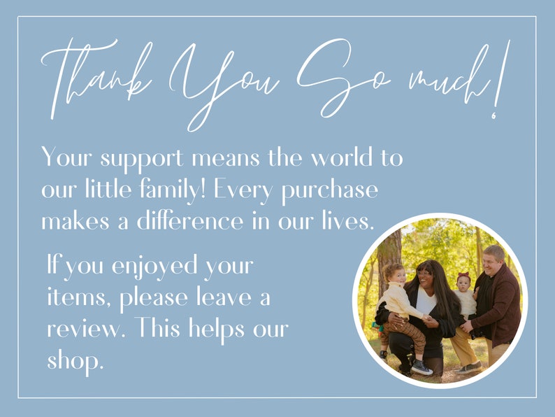 May include: Thank You So Much! Your support means the world to our little family! Every purchase makes a difference in our lives. If you enjoyed your items, please leave a review. This helps our shop. A photo of a family of four in a wooded area.