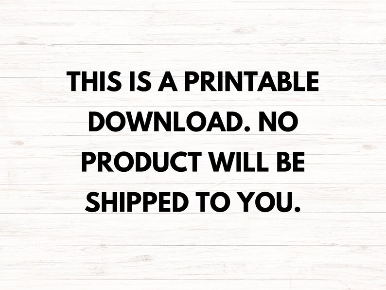 Puede incluir: Texto sobre un fondo de madera blanca que dice: "THIS IS A PRINTABLE DOWNLOAD. NO PRODUCT WILL BE SHIPPED TO YOU."