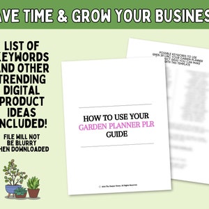 May include: A guide on how to use a garden planner PLR with a list of keywords and other trending digital product ideas included. The file will not be blurry when downloaded.