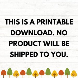 K&ouml;nnte beinhalten: Wei&szlig;er Holz Hintergrund mit schwarzem Text, der "THIS IS A PRINTABLE DOWNLOAD. NO PRODUCT WILL BE SHIPPED TO YOU." lautet. Eine Reihe kleiner B&auml;ume mit gr&uuml;nen, gelben und orangefarbenen Bl&auml;ttern befindet sich am unteren Rand des Bildes.