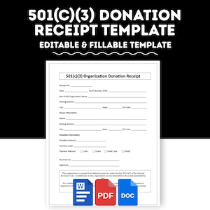 May include: A white donation receipt template with the text "501(C)(3) DONATION RECEIPT TEMPLATE" in bold, black letters. The template is editable and fillable, with fields for donor and organization information. Includes icons for Word, PDF, and DOC formats.