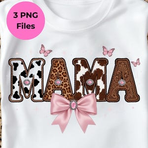 May include: White t-shirt with the word "MAMA" in a decorative design. The letters feature cow print, leopard print, and a brown leather-like texture. A pink bow and butterflies accent the design. The text "3 PNG Files" is in a pink circle.