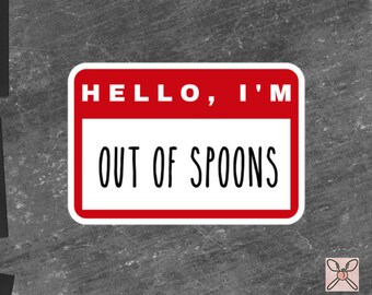 Chronic Pain Awareness Sticker | Chronic Illness, Disability Laptop Sticker, Disability Awareness, Spoonie Decal, Hello I'm Out of Spoons