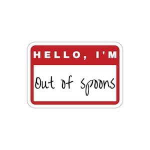 Hello I'm Out of Spoons Sticker | Spoonie, Chronic Illness, Hidden Disability, Chronic Pain Water Bottle Sticker, Fibro Laptop Sticker