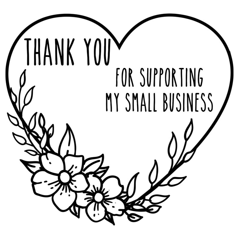 May include: Black and white illustration of a heart with floral accents and the text "Thank you for supporting my small business".
