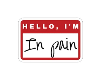Hello I'm in Pain Sticker | Spoonie, Chronic Illness, Hidden Disability, Chronic Pain Water Bottle Sticker, Invisible Illness Laptop Sticker