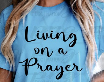 Living On A Prayer // PNG Instant Download // DTF // Sublimation