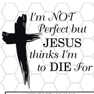 Ik ben niet perfect, maar Jezus denkt dat ik moet sterven voor // Solid Cross // PNG Instant Download // DTF // Sublimatie