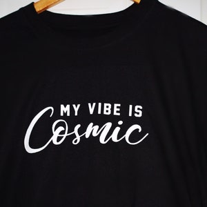 My Vibe is Cosmic full length Unisex T-Shirt