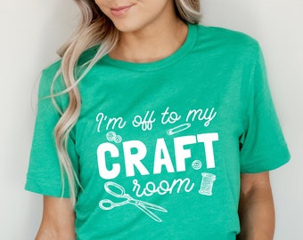 Off to my Craft Room Women's Shirt/craft room shirts/funny crafting shirts/crafty person gifts/arts and crafts tee/crafters gonna craft