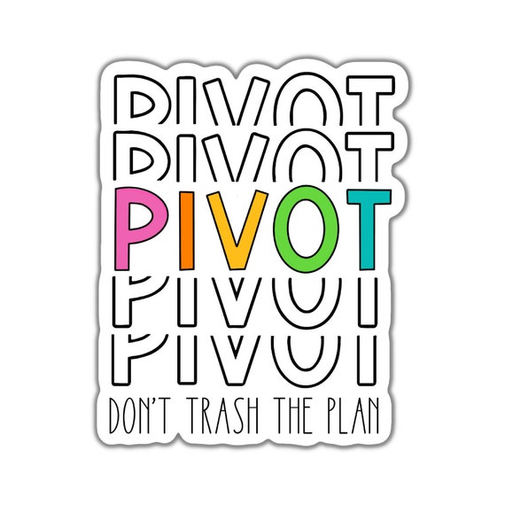 Pivot Vinyl Sticker: Motivational Quote, Planner, Laptop