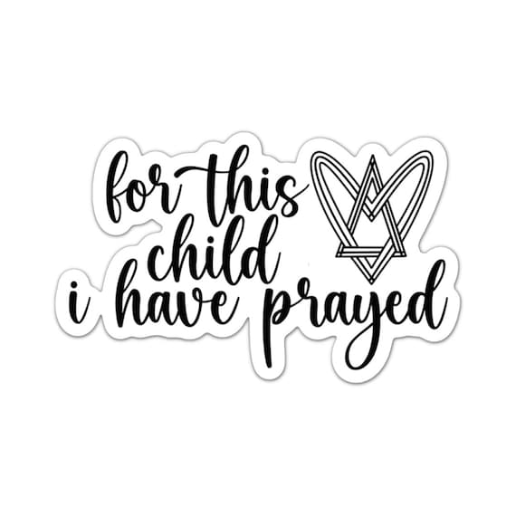 For This Child I Have Prayed Sticker: Motivational Vinyl Decal