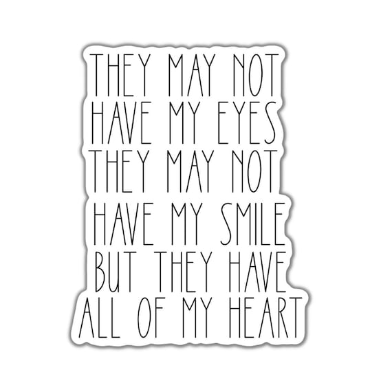 They May Not Have My Eyes Vinyl Sticker: Inspirational Quote