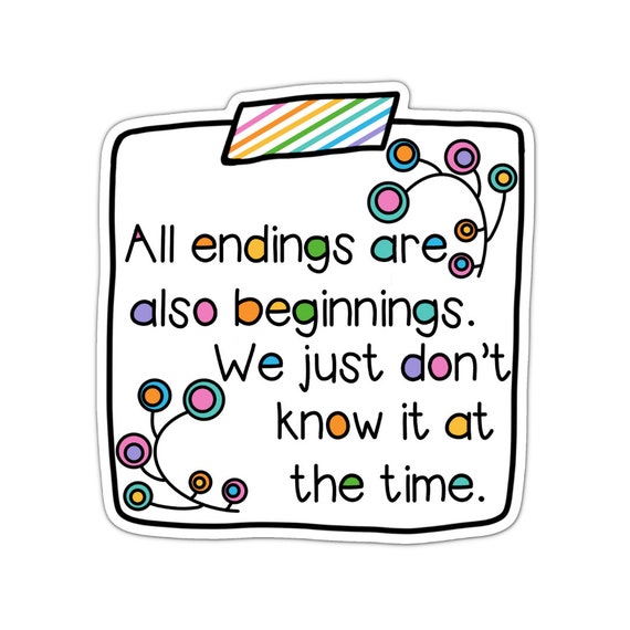 Motivational Quote Sticker: All Endings Are Also Beginnings