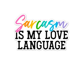 Sarcasm is My Love Language Sticker: Matte Vinyl Decal