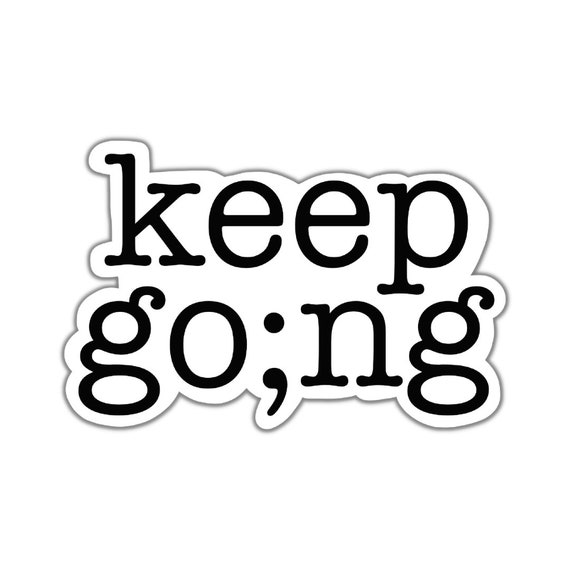 Keep Going Vinyl Sticker: Motivational Die Cut Sticker