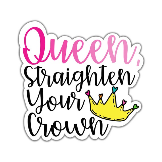 Queen Straighten Your Crown Sticker: Motivational Vinyl Decal