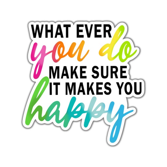 Make You Happy Vinyl Sticker: Motivational Quote, Planner Stickers