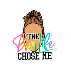 The Bun Life Sticker, Water bottle Sticker, Phone Sticker, Laptop Sticker, iPad Sticker, Planner Sticker, Sarcastic Sticker