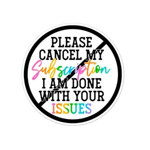 Cancel My Subscription Sticker, Water bottle Sticker, Phone Sticker, Laptop Sticker, iPad Sticker, Planner Sticker, Sarcastic Sticker