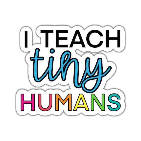 I Teach Tiny Humans, Adult Stickers, Custom Die Cut Stickers, Cool Stickers, Planner Stickers, Bullet Journal Calendar Stickers