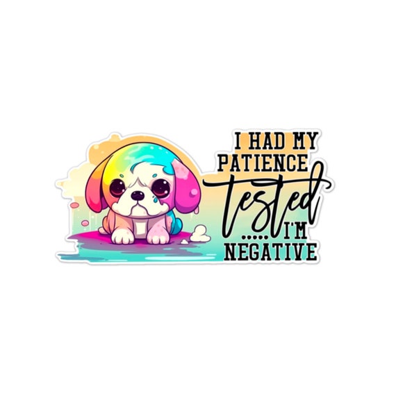 Patience Tested Sarcastic Vinyl Sticker: Laptop, Water Bottle, Planner