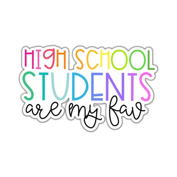 High School Students Are My Fav Vinyl Sticker: Motivational Stickers