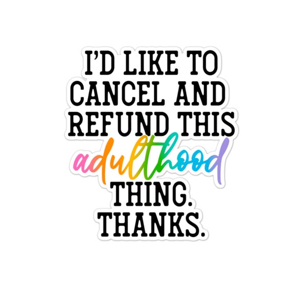 Cancel Adulthood Vinyl Sticker: Sarcastic Water Bottle Decal
