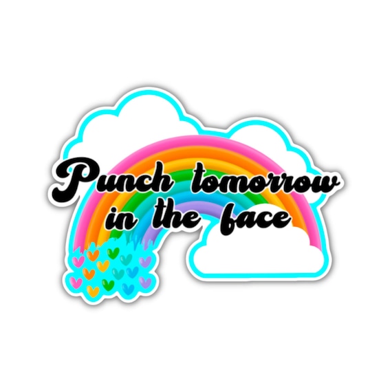 Punch Tomorrow In The Face Sticker: Motivational Vinyl Decal