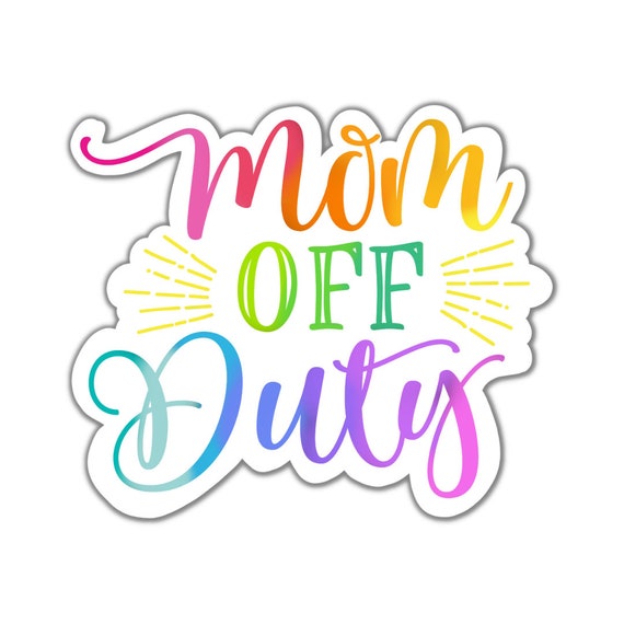 Mom Off Duty Sticker: Motivational Vinyl Decal