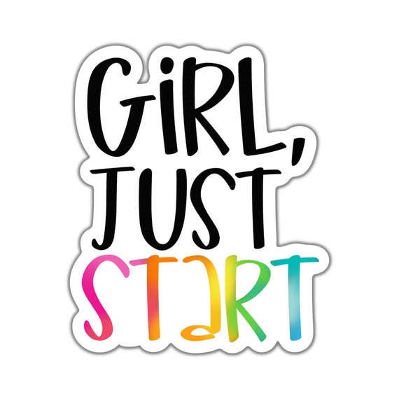 Girl, Just Start Vinyl Sticker: Motivational Planner Stickers
