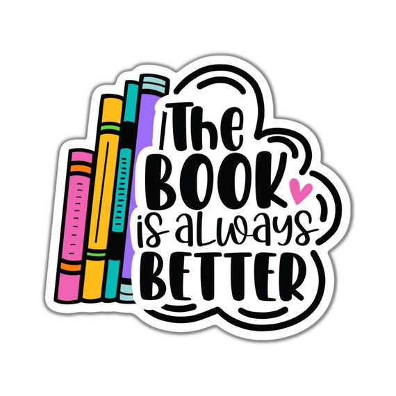 The Book is Always Better Vinyl Sticker: Motivational Planner Stickers