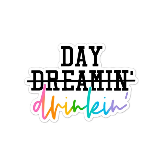 Day Drinkin' Vinyl Sticker: Sarcastic Water Bottle Decal