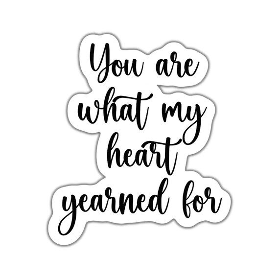 Motivational Quote Sticker: 'What My Heart Yearned For' Vinyl Decal