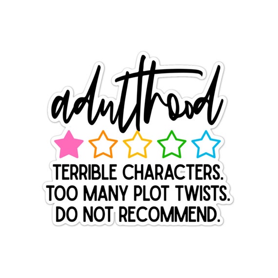 Adulthood Do Not Recommend Sticker: Sarcastic Vinyl Sticker
