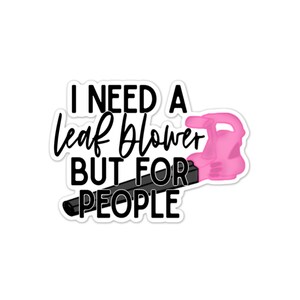 Leaf Blower for People Sticker, Water bottle Sticker, Phone Sticker, Laptop Sticker, iPad Sticker, Planner Sticker, Sarcastic Sticker
