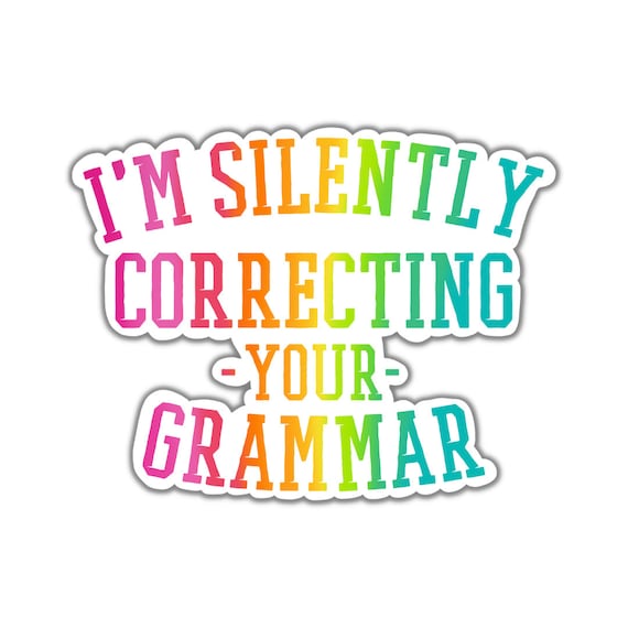 Correcting Your Grammar Sticker: Funny Adulting Vinyl Decal