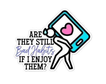 Bad Habits Vinyl Sticker: Sarcastic Laptop Decal