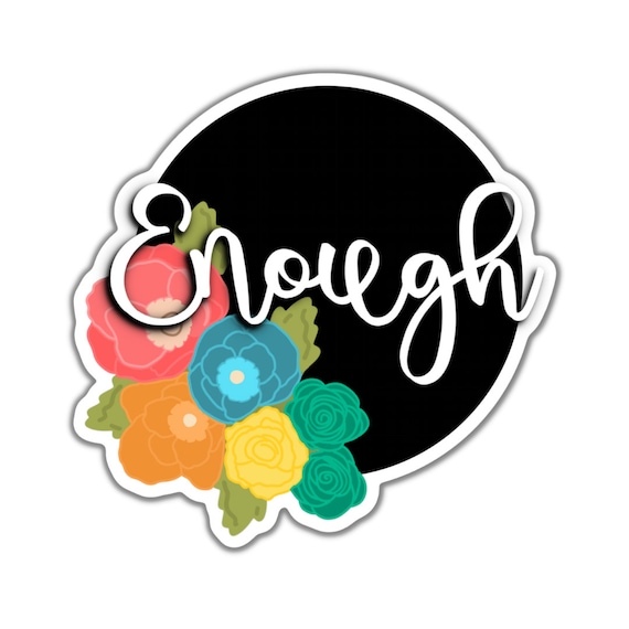 Enough Sticker: Motivational Vinyl Decal, Floral Planner Sticker