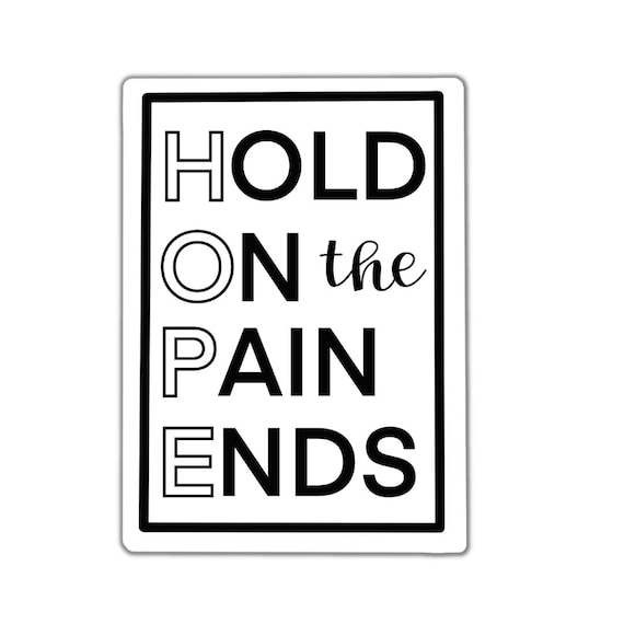 Motivational Quote Sticker: Hold On the Pain Ends Vinyl Decal