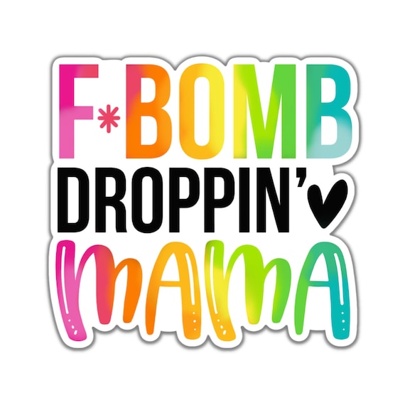 F*Bomb Droppin Mama Sticker: Adult Humor Vinyl Sticker