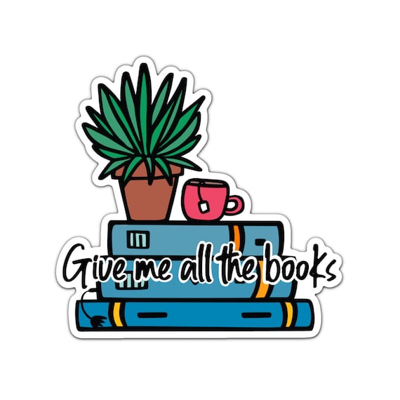 Give Me All the Books Sticker: Matte Vinyl Planner Sticker