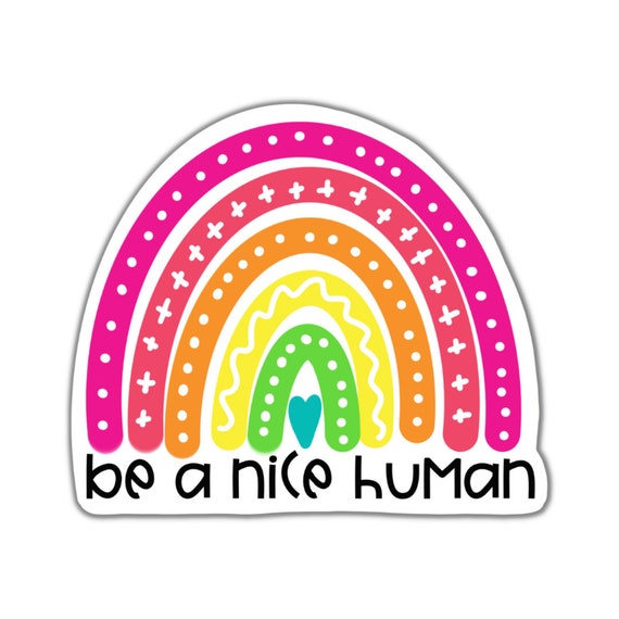 Be a Nice Human Rainbow Sticker: Motivational Vinyl Decal