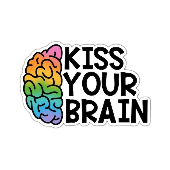 Kiss Your Brain Sticker: Motivational Quote, Matte Vinyl Decal