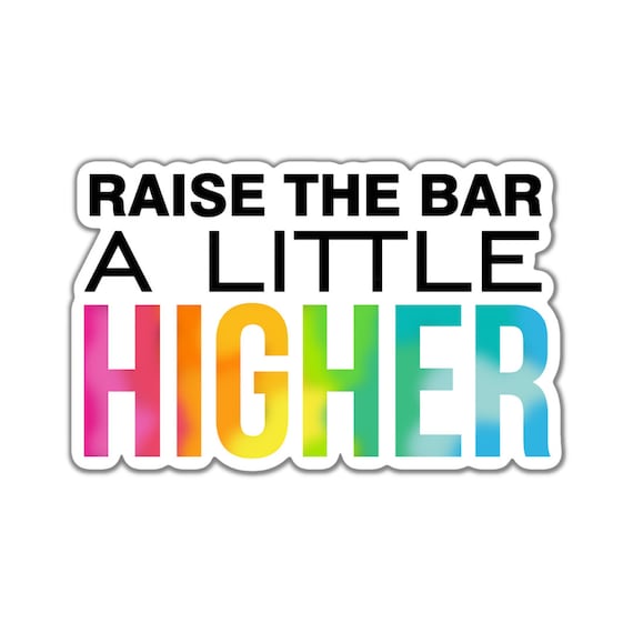 Raise the Bar Vinyl Sticker: Motivational Quote, Planner, Laptop