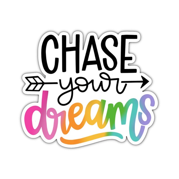 Chase Your Dreams Sticker: Motivational Vinyl Decal