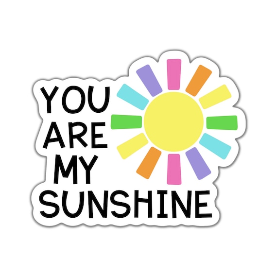 You Are My Sunshine Sticker: Motivational Quote, Matte Vinyl Decal